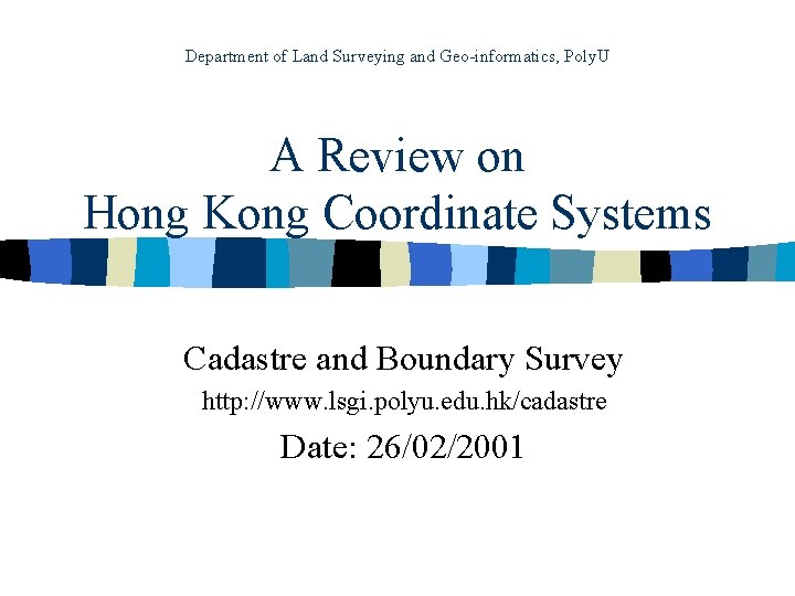 Department of Land Surveying and Geo-informatics, Poly. U A Review on Hong Kong Coordinate