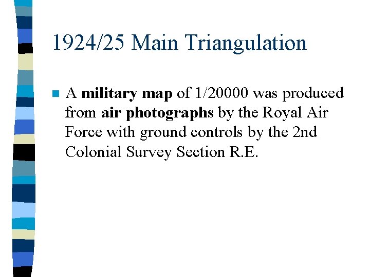 1924/25 Main Triangulation n A military map of 1/20000 was produced from air photographs