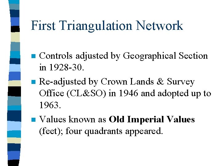 First Triangulation Network n n n Controls adjusted by Geographical Section in 1928 -30.