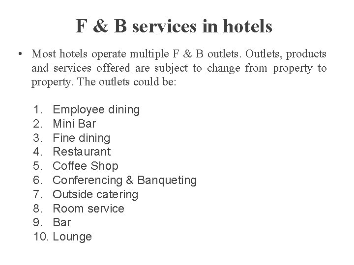 F & B services in hotels • Most hotels operate multiple F & B