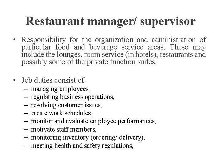 Restaurant manager/ supervisor • Responsibility for the organization and administration of particular food and Restaurant manager/ supervisor • Responsibility for the organization and administration of particular food and