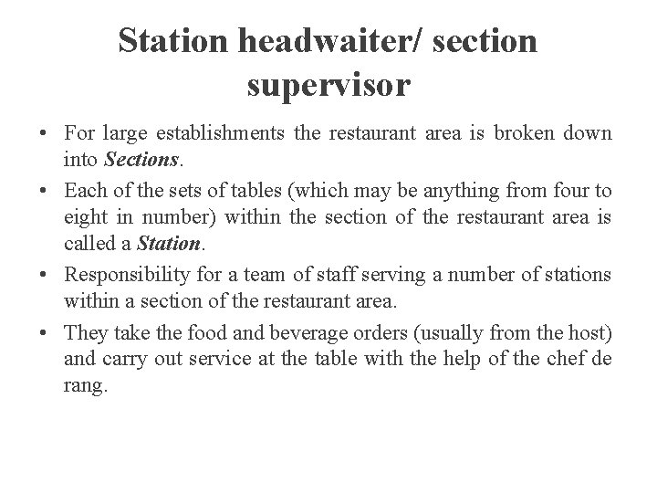 Station headwaiter/ section supervisor • For large establishments the restaurant area is broken down