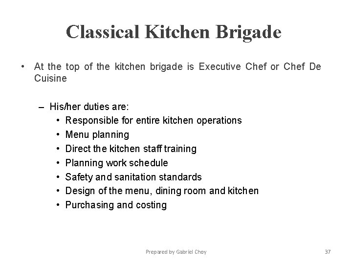 Classical Kitchen Brigade • At the top of the kitchen brigade is Executive Chef