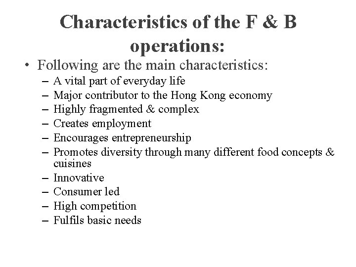 Characteristics of the F & B operations: • Following are the main characteristics: –