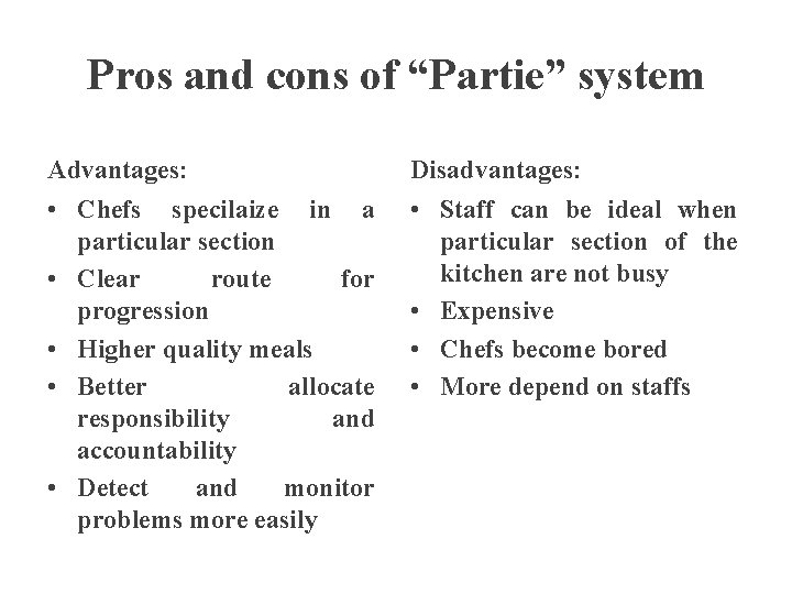 Pros and cons of “Partie” system Advantages: Disadvantages: • Chefs specilaize in a particular