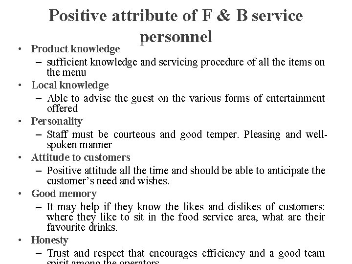Positive attribute of F & B service personnel • Product knowledge – sufficient knowledge Positive attribute of F & B service personnel • Product knowledge – sufficient knowledge