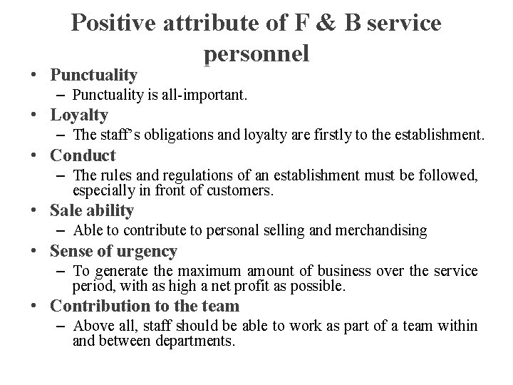 Positive attribute of F & B service personnel • Punctuality – Punctuality is all-important.