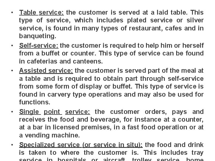  • Table service: the customer is served at a laid table. This type