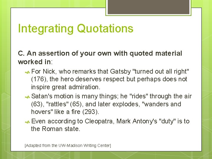 Integrating Quotations C. An assertion of your own with quoted material worked in: For