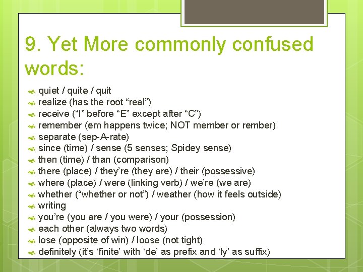 9. Yet More commonly confused words: quiet / quite / quit realize (has the