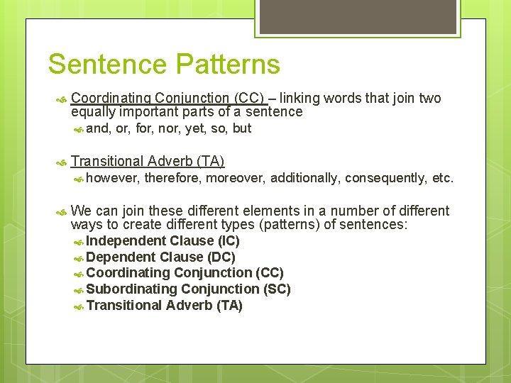 Sentence Patterns Coordinating Conjunction (CC) – linking words that join two equally important parts