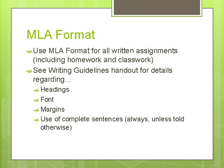 MLA Format Use MLA Format for all written assignments (including homework and classwork) See