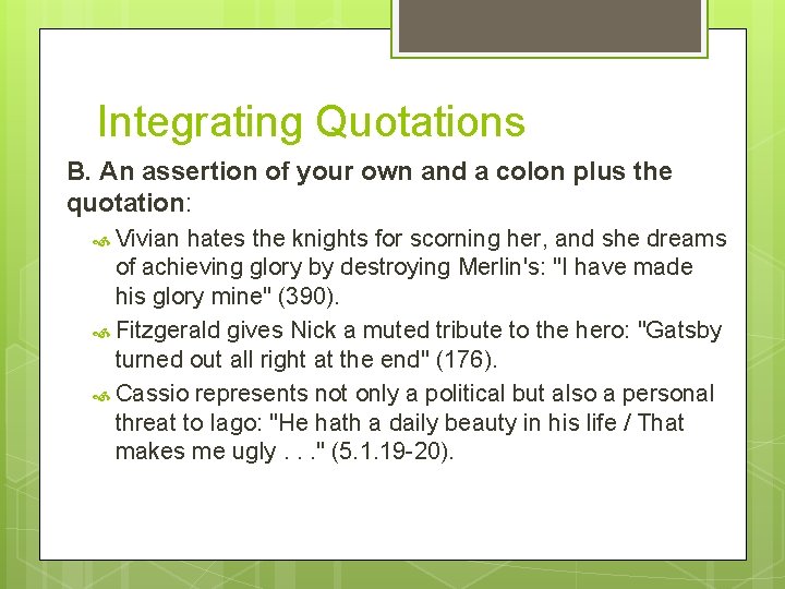 Integrating Quotations B. An assertion of your own and a colon plus the quotation: