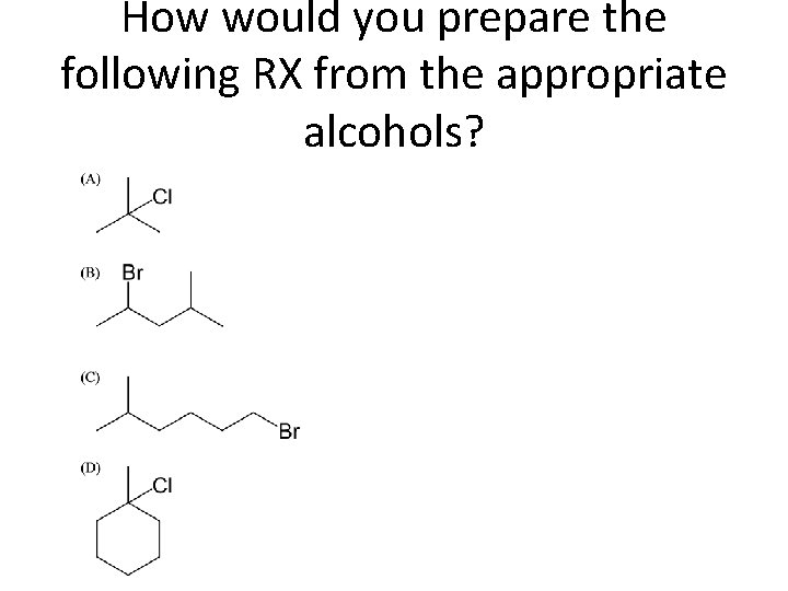 How would you prepare the following RX from the appropriate alcohols? 