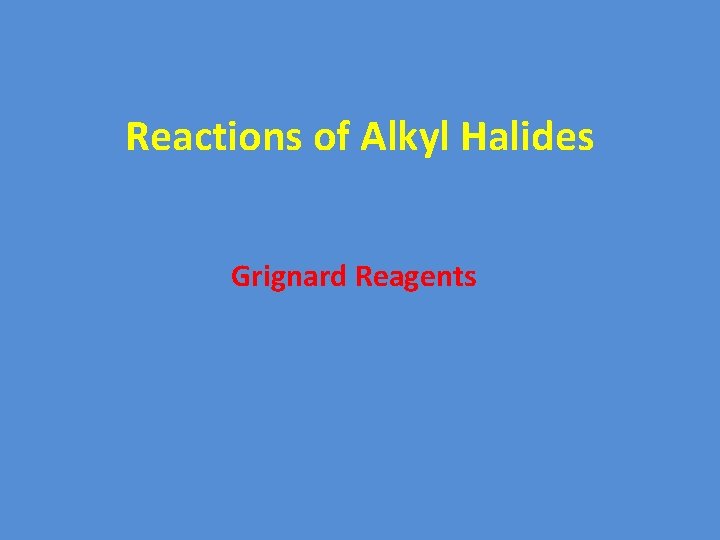 Reactions of Alkyl Halides Grignard Reagents 