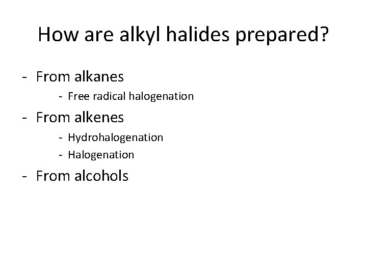 How are alkyl halides prepared? - From alkanes - Free radical halogenation - From