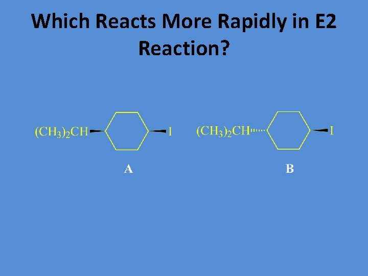 Which Reacts More Rapidly in E 2 Reaction? 