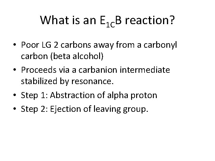 What is an E 1 CB reaction? • Poor LG 2 carbons away from
