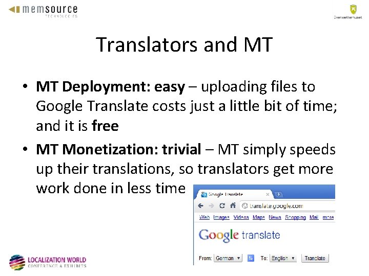 Translators and MT • MT Deployment: easy – uploading files to Google Translate costs