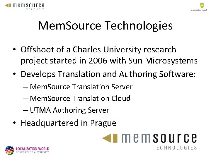 Mem. Source Technologies • Offshoot of a Charles University research project started in 2006