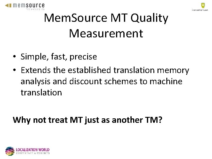 Mem. Source MT Quality Measurement • Simple, fast, precise • Extends the established translation