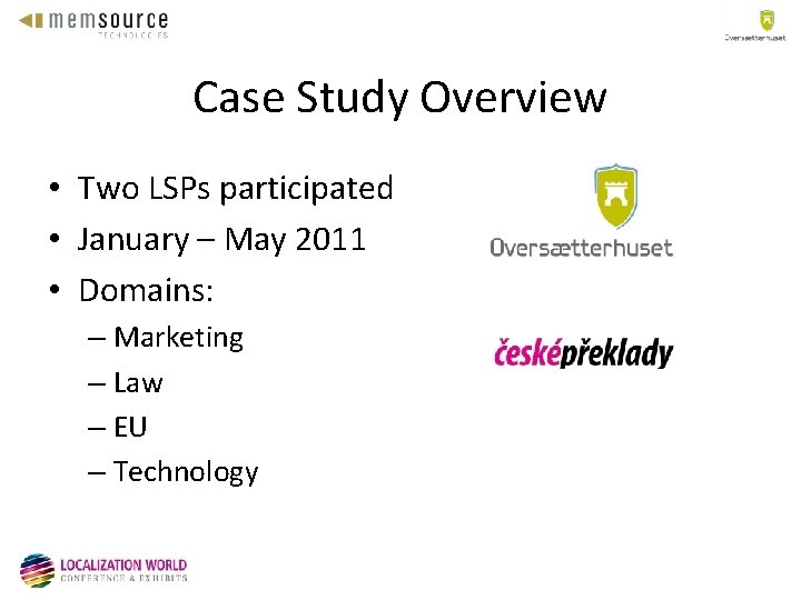 Case Study Overview • Two LSPs participated • January – May 2011 • Domains: