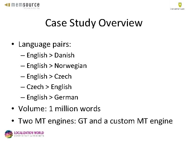 Case Study Overview • Language pairs: – English > Danish – English > Norwegian