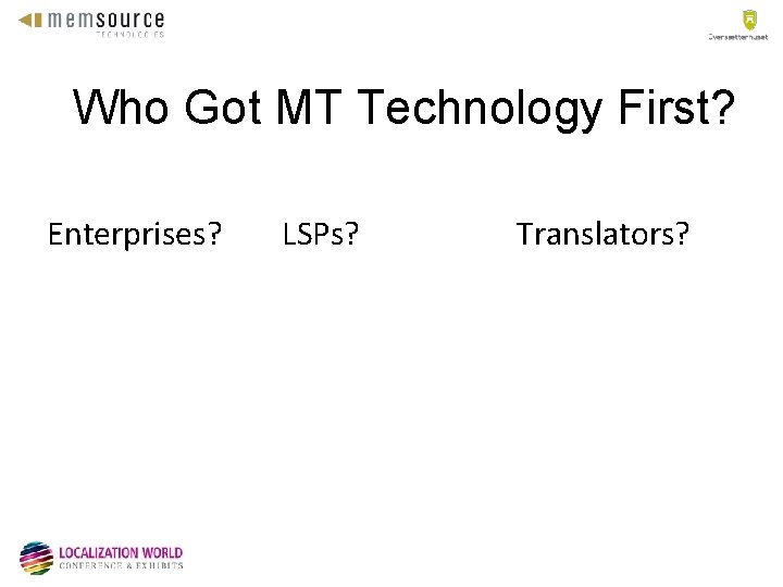 Who Got MT Technology First? Enterprises? LSPs? Translators? 