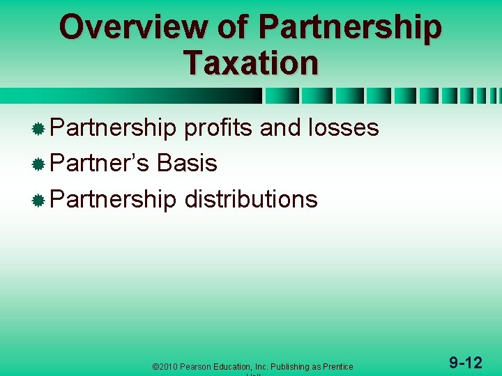 Overview of Partnership Taxation ® Partnership profits and losses ® Partner’s Basis ® Partnership