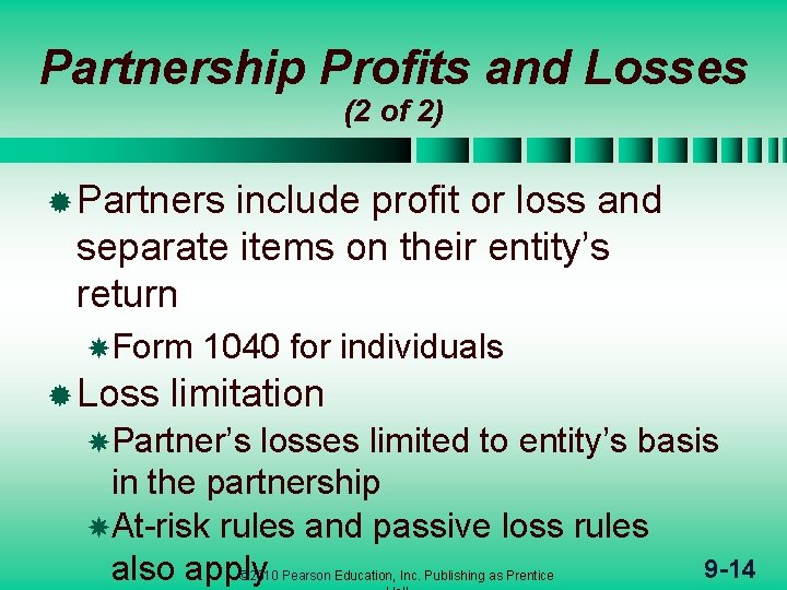 Partnership Profits and Losses (2 of 2) ® Partners include profit or loss and