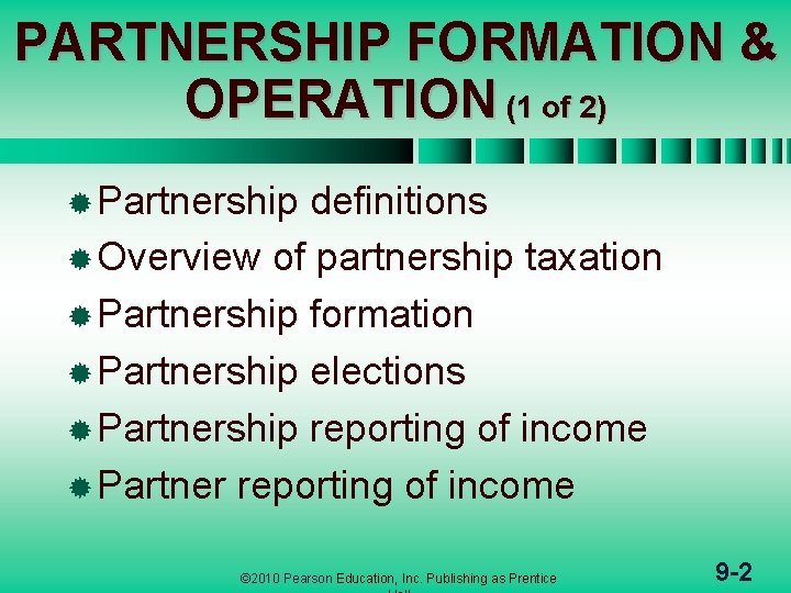 PARTNERSHIP FORMATION & OPERATION (1 of 2) ® Partnership definitions ® Overview of partnership