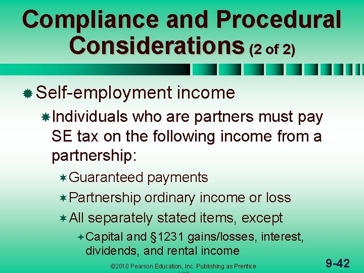 Compliance and Procedural Considerations (2 of 2) ® Self-employment income Individuals who are partners