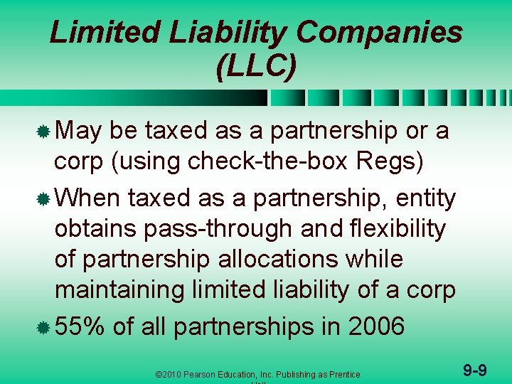 Limited Liability Companies (LLC) ® May be taxed as a partnership or a corp