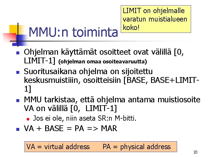 MMU: n toiminta n n n Ohjelman käyttämät osoitteet ovat välillä [0, LIMIT-1] (ohjelman