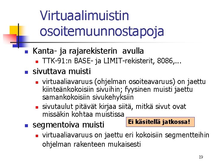 Virtuaalimuistin osoitemuunnostapoja n Kanta- ja rajarekisterin avulla n n sivuttava muisti n n n Virtuaalimuistin osoitemuunnostapoja n Kanta- ja rajarekisterin avulla n n sivuttava muisti n n n