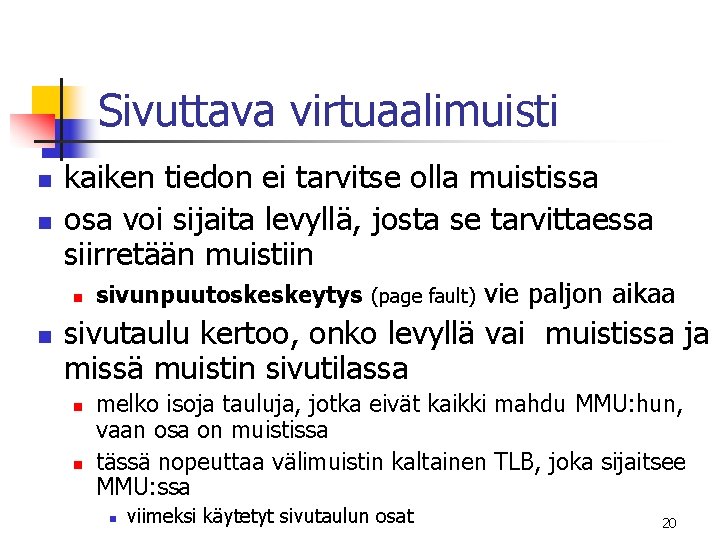 Sivuttava virtuaalimuisti n n kaiken tiedon ei tarvitse olla muistissa osa voi sijaita levyllä, Sivuttava virtuaalimuisti n n kaiken tiedon ei tarvitse olla muistissa osa voi sijaita levyllä,