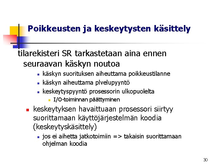 Poikkeusten ja keskeytysten käsittely tilarekisteri SR tarkastetaan aina ennen seuraavan käskyn noutoa n n Poikkeusten ja keskeytysten käsittely tilarekisteri SR tarkastetaan aina ennen seuraavan käskyn noutoa n n