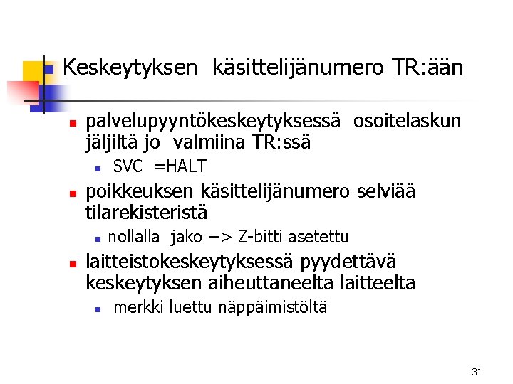 n Keskeytyksen käsittelijänumero TR: ään n palvelupyyntökeskeytyksessä osoitelaskun jäljiltä jo valmiina TR: ssä n n Keskeytyksen käsittelijänumero TR: ään n palvelupyyntökeskeytyksessä osoitelaskun jäljiltä jo valmiina TR: ssä n