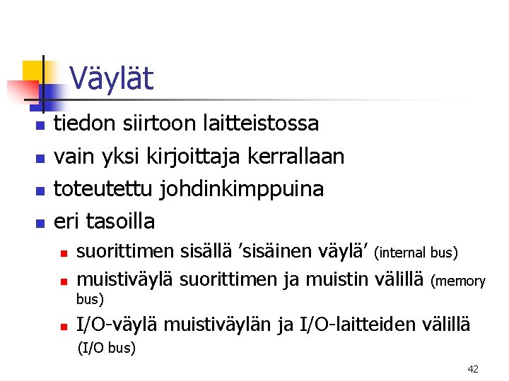 Väylät n n tiedon siirtoon laitteistossa vain yksi kirjoittaja kerrallaan toteutettu johdinkimppuina eri tasoilla Väylät n n tiedon siirtoon laitteistossa vain yksi kirjoittaja kerrallaan toteutettu johdinkimppuina eri tasoilla