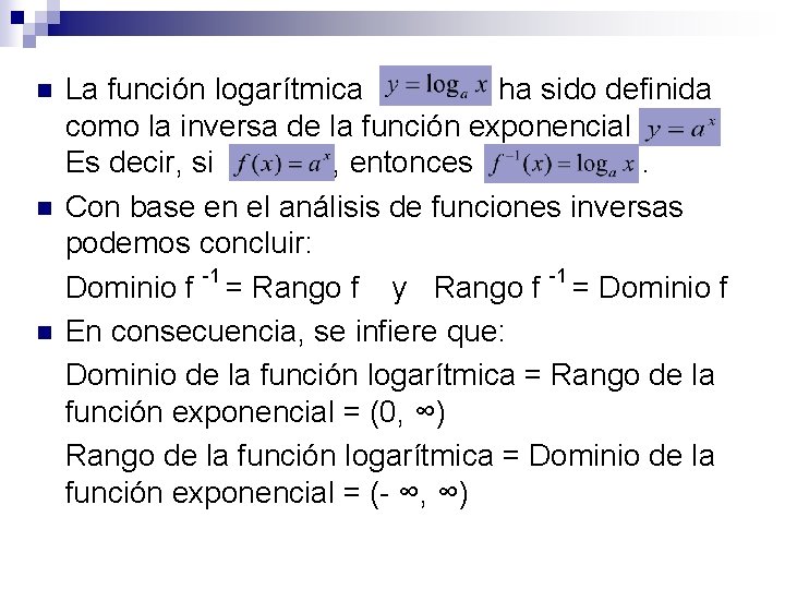 n n n La función logarítmica ha sido definida como la inversa de la