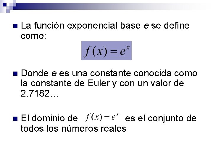 n La función exponencial base e se define como: n Donde e es una