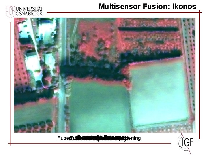 Multisensor Fusion: Ikonos Fused with Ehlers Fused with Fused CN with Fused Spectral with