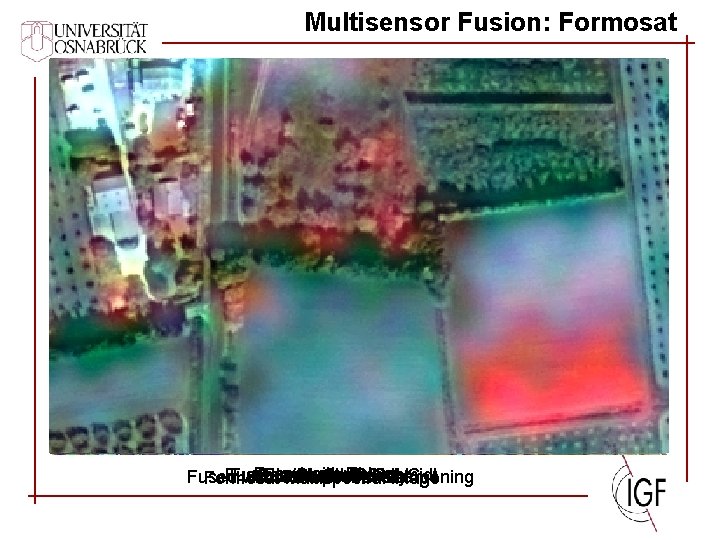 Multisensor Fusion: Formosat Fused with Ehlers Fused with modified with Gram-Schmidt PC Sharpening IHS