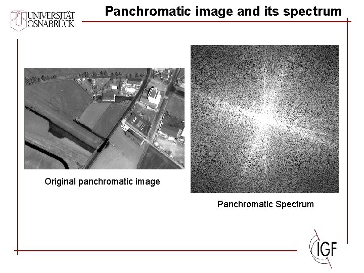 Panchromatic image and its spectrum Original panchromatic image Panchromatic Spectrum 