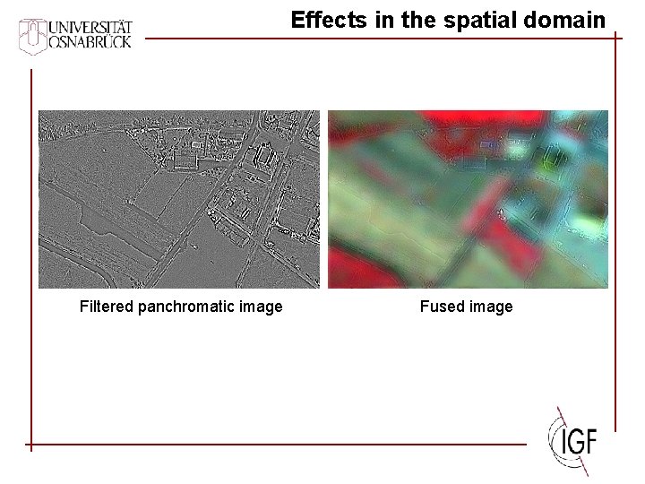 Effects in the spatial domain Filtered panchromatic image Fused image 