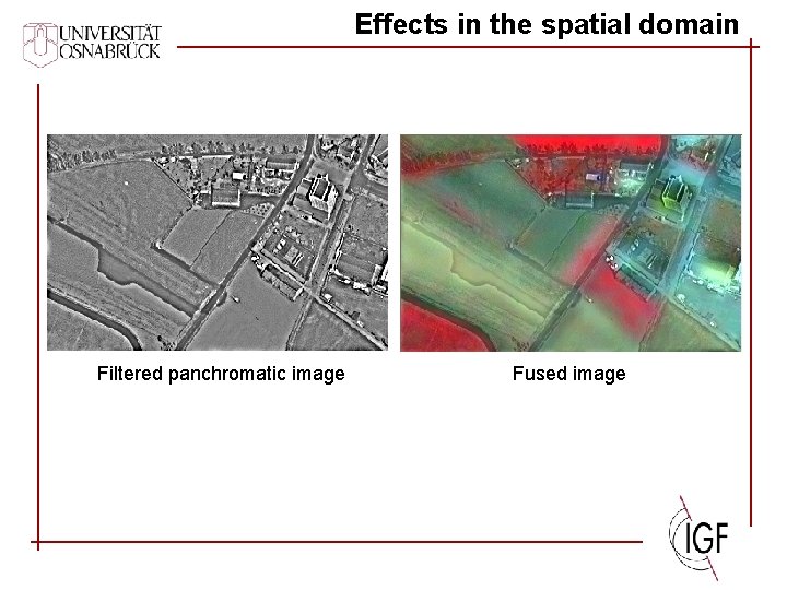 Effects in the spatial domain Filtered panchromatic image Fused image 