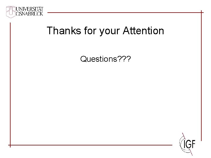 Thanks for your Attention Questions? ? ? 