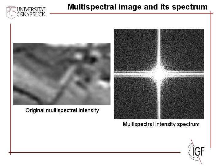 Multispectral image and its spectrum Original multispectral intensity Multispectral intensity spectrum 
