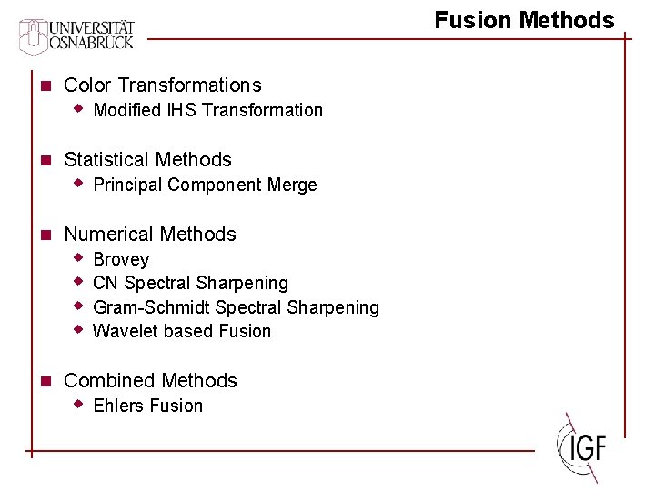 Fusion Methods n Color Transformations w Modified IHS Transformation n Statistical Methods w Principal