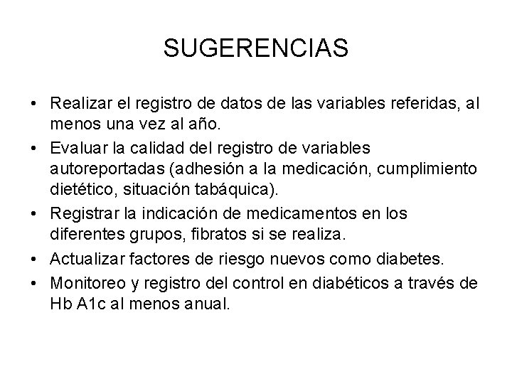 SUGERENCIAS • Realizar el registro de datos de las variables referidas, al menos una